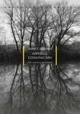 Imperiul comunicarii | Aurel Codoban