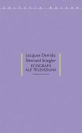 Ecografii ale televiziunii. Interviuri filmate | Jacques Derrida, Bernard Stiegler