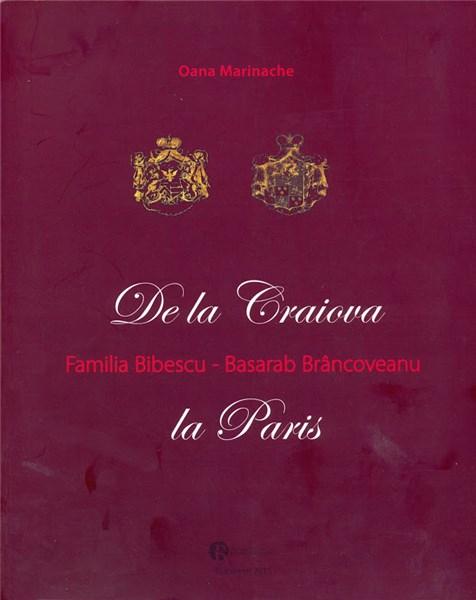 Familia Bibescu - Basarab Brancoveanu - De la Craiova la Paris | Oana Marinache