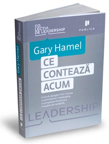 Ce conteaza acum | Gary Hamel