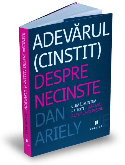 Adevarul (cinstit) despre necinste | Dan Ariely carturesti.ro