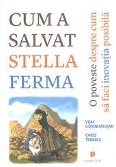 Cum a salvat Stella ferma | Vijay Govindarajan, Chris Trimble carturesti.ro poza bestsellers.ro