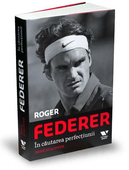 Roger Federer. In cautarea perfectiunii | Rene Stauffer carturesti.ro imagine 2022