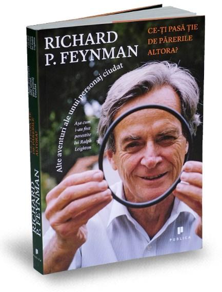 Ce-ti pasa tie de parerile altora? | Richard P. Feynman