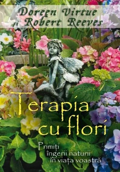 Terapia cu flori | Doreen Virtue, Robert Reeves