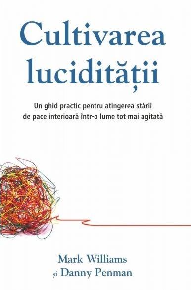 Cultivarea luciditatii | Mark Williams, Dr. Danny Penman