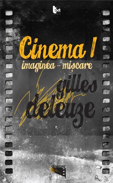 CINEMA 1. Imaginea-miscare | Gilles Deleuze carturesti.ro Arta, arhitectura