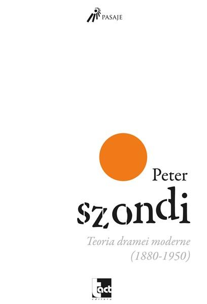 Teoria dramei moderne (1880-1950) | Peter Szondi carturesti.ro