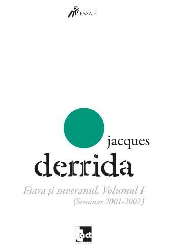 Fiara si suveranul – Vol. I (Seminar 2001-2002) | Jacques Derrida (Seminar