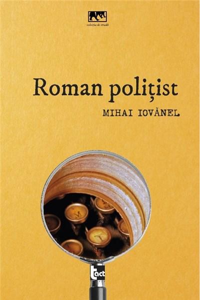 Roman politist | Mihai Iovanel carturesti.ro imagine 2022