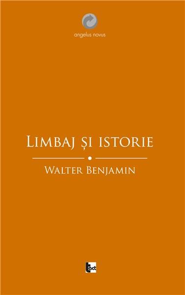 Limbaj si istorie | Walter Benjamin