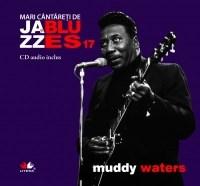 Jazz & Blues Nr. 17 – Muddy Waters | carturesti 2022