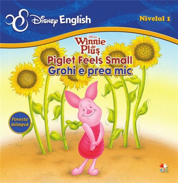 Winnie de Plus - Piglet Feels Small / Grohi e prea mic Nivel 1 Varsta 3+ |