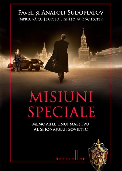 Misiuni speciale. Memoriile unui maestru al spionajului sovietic | Anatoli Sudoplatov