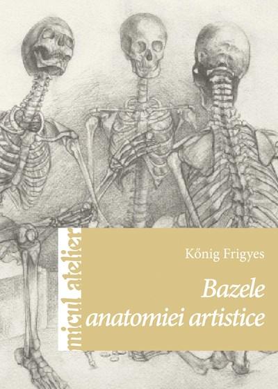 Bazele anatomiei artistice | Konig Frigyes carturesti.ro imagine 2022