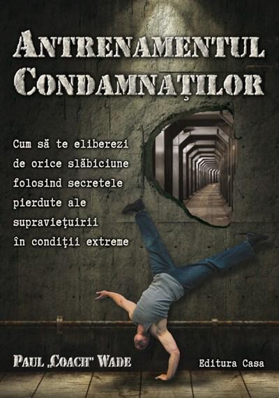 Antrenamentul condamnatilor | Paul Wade carturesti.ro poza bestsellers.ro