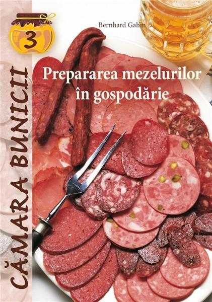 Prepararea mezelurilor in gospodarie | Bernhard Gahm carturesti.ro imagine 2022 cartile.ro