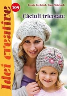 Caciuli tricotate - Idei creative Nr. 105 | Tanja Steinbac, Frauke Kiedaisch