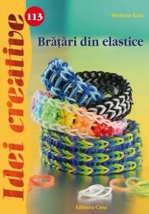 Bratari din elastice – Idei creative 113 | Madaras Kata carturesti.ro imagine 2022
