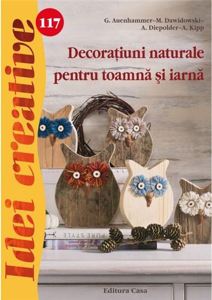 Decoratiuni naturale pentru toamna si iarna | A. Kipp, M. Dawidowski, A. Diepolder, G. Auenhammer carturesti 2022