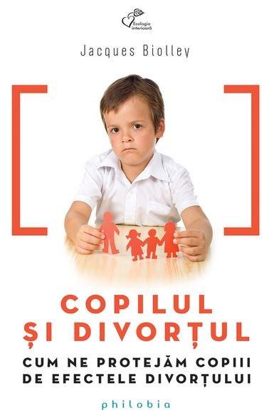 Copilul si divortul | Jacques Biolley carturesti.ro imagine 2022