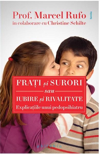 Frati si surori sau iubire si rivalitate | Marcel Rufo, Christine Schlite