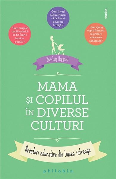 Mama si copilul in diverse culturi | Mei-Ling Hopgood