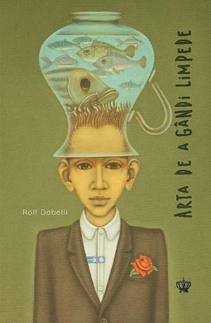 Arta de a gandi limpede | Rolf Dobelli Baroque Books & Arts poza bestsellers.ro
