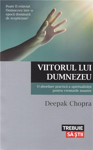 Viitorul lui Dumnezeu | Deepak Chopra carturesti.ro Carte