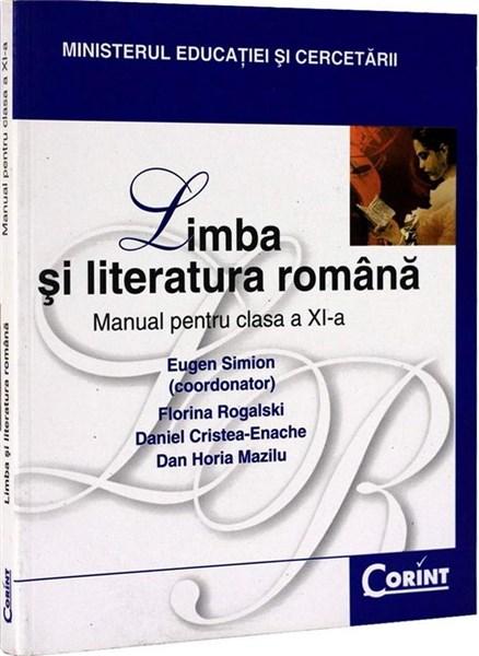 Limba si Literatura Romana - Manual Cls. a XI-a | Eugen Simion, Florina Rogalski, Daniel Cristea-Enache
