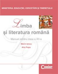Limba si Literatura Romana - Manual pentru clasa a XII-a | Marian Popa, Alis Popa