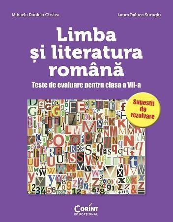 Limba si literatura romana. Teste de evaluare pentru clasa a VII-a | Mihaela Daniela Cirstea, Laura Raluca Surugiu