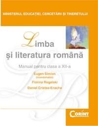 Limba si Literatura Romana - Manual Cls. a XII-a | Eugen Simion, Daniel Cristea-Enache, F. Rogalski