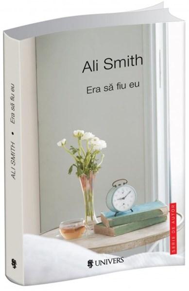 Era sa fiu eu | Ali Smith