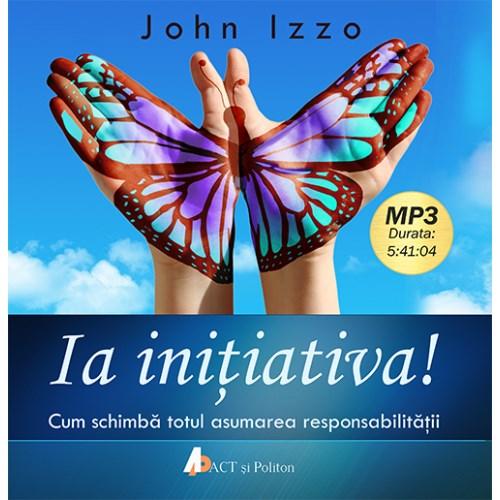 Ia initiativa | John Izzo carturesti.ro Audiobooks