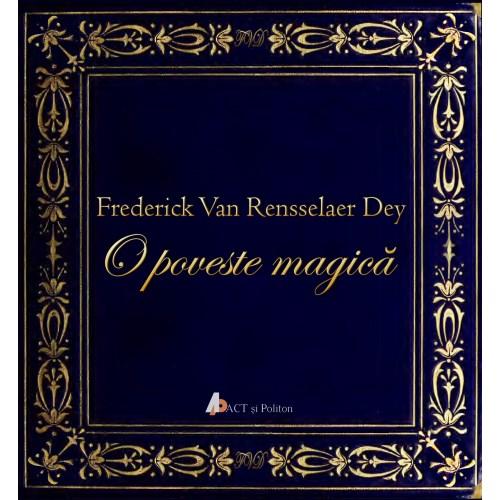 O poveste magica | Frederick Van Rensselaer Dey De La Carturesti Carti Dezvoltare Personala 2023-10-01