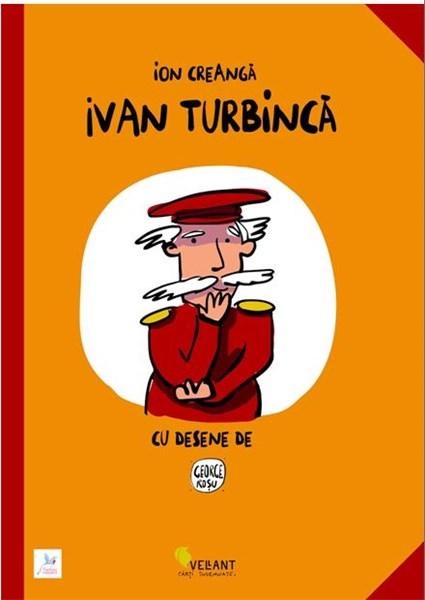 Ivan Turbinca | Ion Creanga carturesti.ro Carte