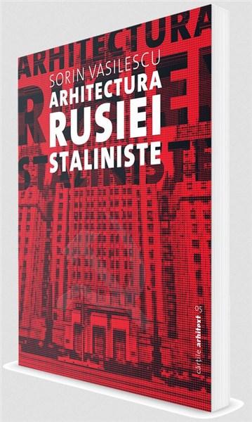 Arhitectura Rusiei Staliniste | Sorin Vasilescu