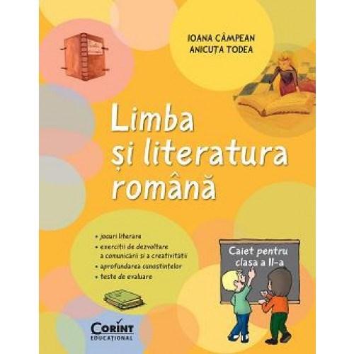 Limba si literatura romana - Caiet pentru clasa a II-a | Ioana Campean, Anicuta Todea