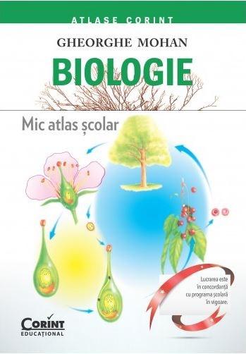 Biologie. Mic atlas scolar | Gheorghe Mohan