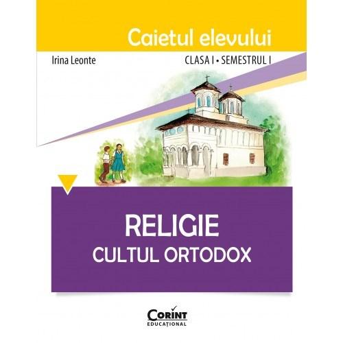 Religie. Cultul Ortodox - Caietul elevului clasa I, semestrul I | Irina Leonte