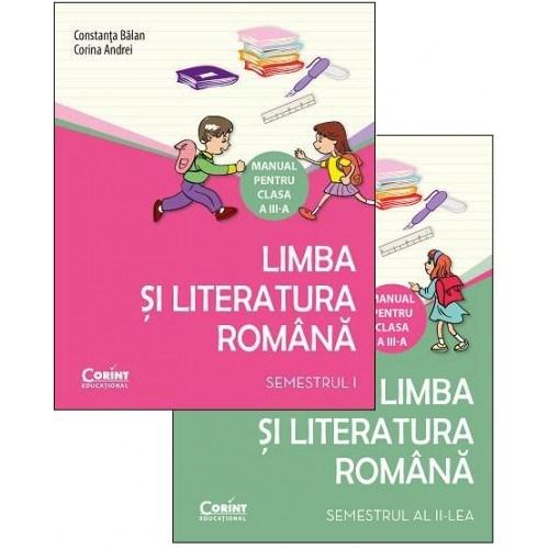 Limba si literatura romana. Manual pentru clasa a III-a. Semestrele I si II | Constanta Balan, Corina Andrei