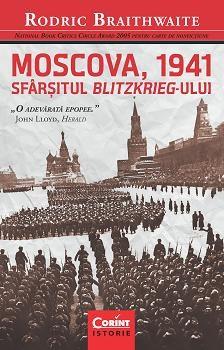 Moscova 1941. Sfarsitul Blitzkrieg-ului | Rodric Braithwaite