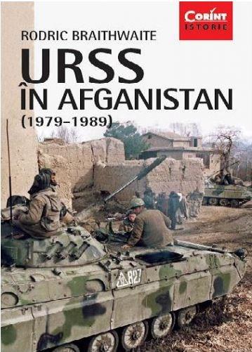 URSS in Afganistan (1979 – 1989) | Rodric Braithwaite carturesti.ro Carte