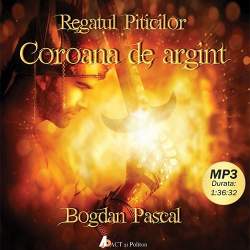 Coroana de Argint. Regatul Piticilor | Pascal Bogdan carturesti.ro Audiobooks