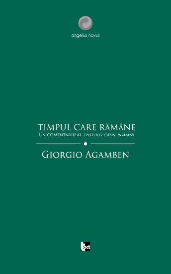 Timpul care ramane. Un comentariu al Epistolei catre Romani | Giorgio Agamben Agamben 2022