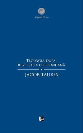Teologia dupa revolutia copernicana | Jacob Taubes carturesti.ro