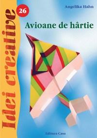 Avioane de hartie - Idei creative 26 | Angelika Hahn