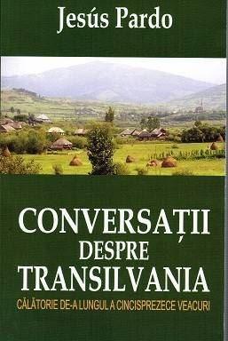 Conversatii despre Transilvania | Jesus Pardo carturesti.ro imagine 2022