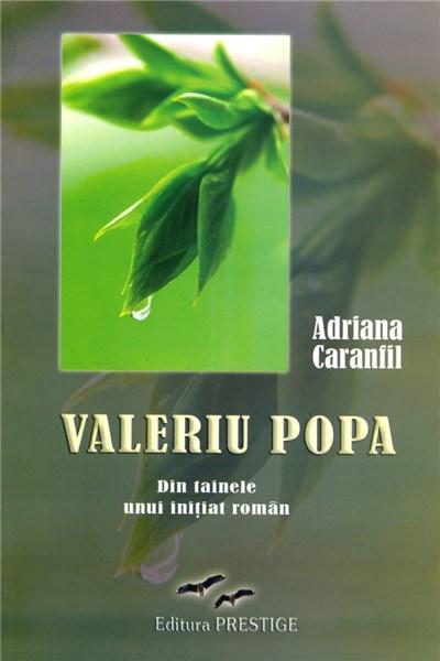 Valeriu Popa. Din tainele unui initiat roman | Adriana Caranfil